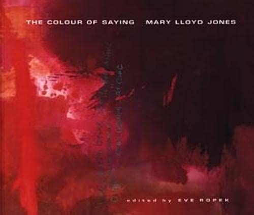 Colour of Saying, The - The Work of Mary Lloyd Jones