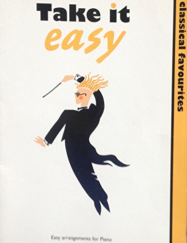 Take it easy: Classical favourites : easy arrangements for piano