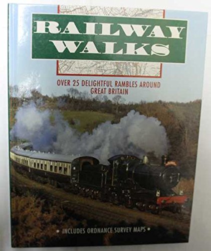 Railway Walks: Over 25 Delightful Rambles Around Great Britain
