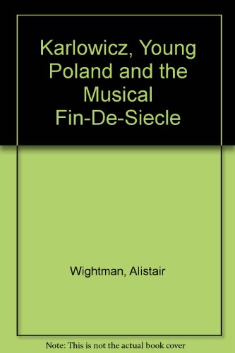 Karlowicz, Young Poland and the Musical Fin-de-siecle