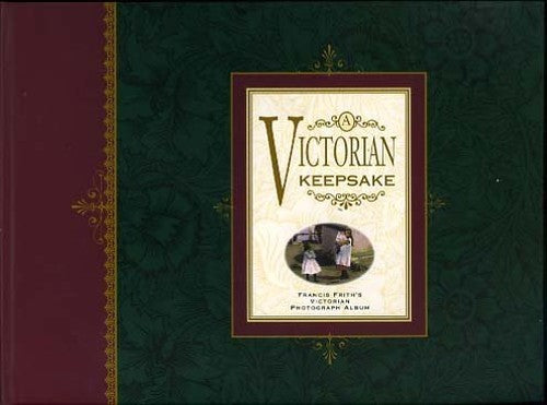 VICTORIAN KEEPSAKE, FRANCIS FRITHS VICTORIAN PHOTOGRAPH ALBUM (FRANCIS FIRTH COLLECTION)