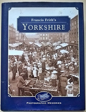 FRANCIS FRITH'S YORKSHIRE.