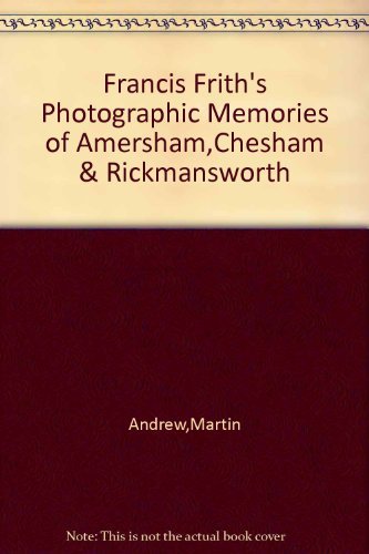 Francis Frith's Photographic Memories of Amersham,Chesham & Rickmansworth