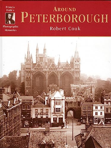 Francis Frith"s Photographic Memories: Around Peterborough