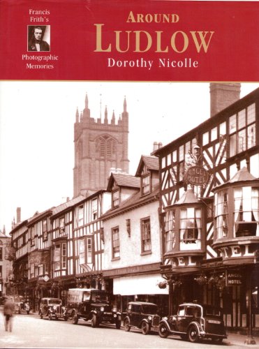 Around Ludlow (Francis Frith's Photographic Memories)