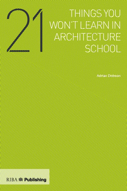 21 Things You Won't Learn in Architecture School