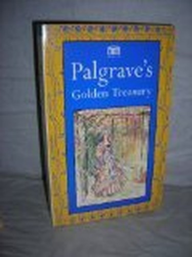 Golden Treasury of the Best Songs and Lyrical Poems in the English Language