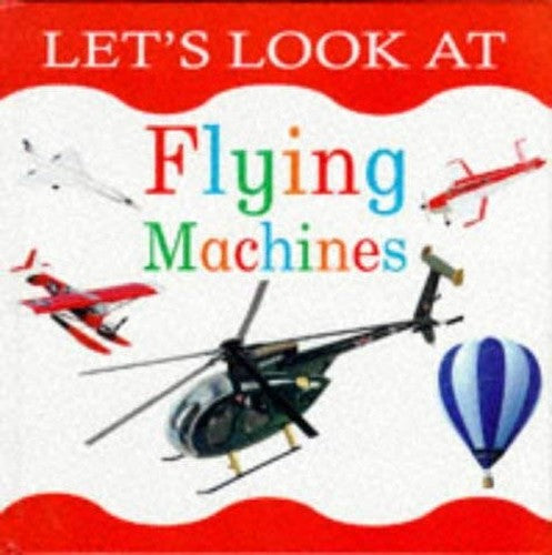 Let's Look at Flying Machines