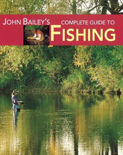 John Bailey's Complete Guide to Fishing