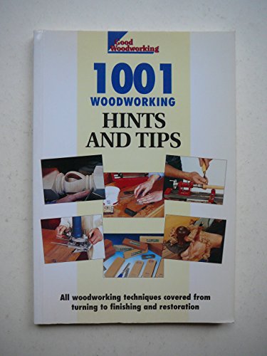 "Good Woodworking" Magazine's 1001 Hints and Tips