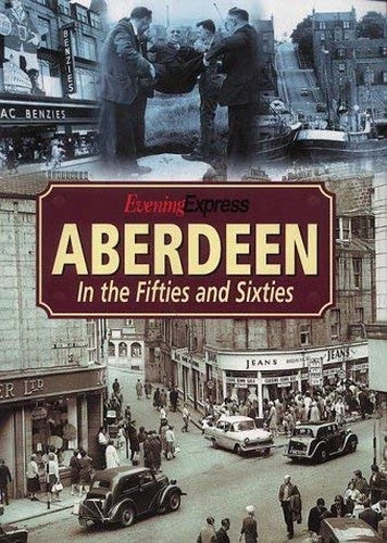 Aberdeen in the Fifties and Sixties