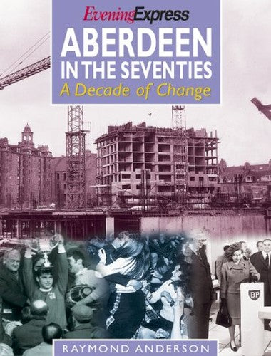 Aberdeen in the Seventies