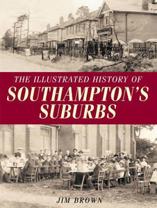 The Illustrated History of Southampton's Suburbs 