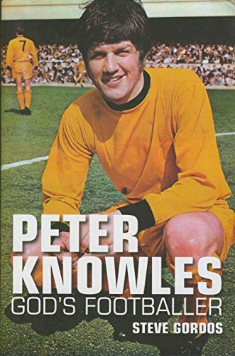 Peter Knowles: God's Footballer