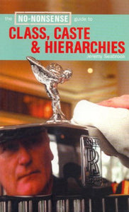The No-Nonsense Guide to Class, Caste & Hierarchies 