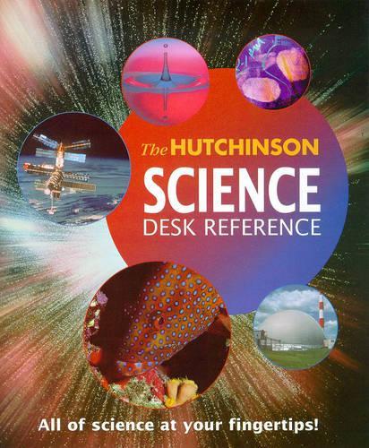 The Hutchinson Science Desk Reference