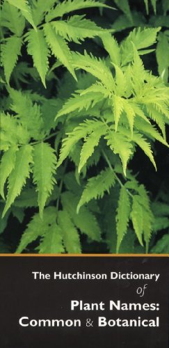 Hutchinson Dictionary of Plant Names: Common and Botanical