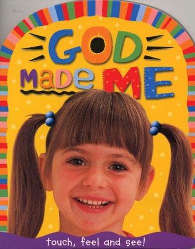 God made me: Touch, feel and see!