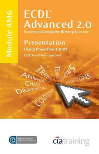 ECDL Advanced Syllabus 2.0 Module AM6 Presentation Using PowerPoint 2007 