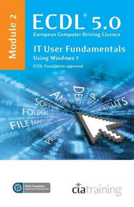 ECDL Syllabus 5.0 Module 2 IT User Fundamentals Using Windows 7 