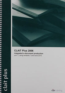 CLAIT Plus 2006 Unit 1 Integrated E-Document Production Using Windows 7 and Word 2010 
