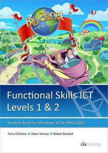 Functional Skills ICT Student Book for Levels 1 & 2 (Microsoft Windows XP & Office 2007) 