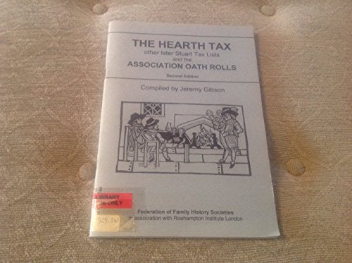 Hearth Tax, Other Later Stuart Tax Lists and Other Association Oath Rolls