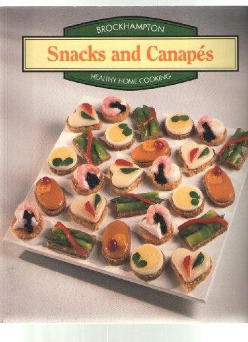 Healthy Home Cooking: Snacks & Canapes