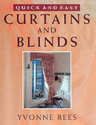Quick and Easy Curtains and Blinds