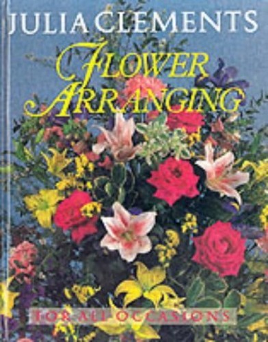 Flower Arranging for All Occasions