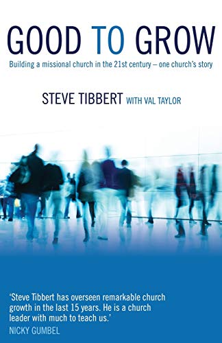 Good to Grow: Building a Missional Church in the 21st Century - One Church's Story