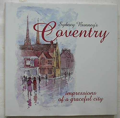 Sydney Bunney's Coventry - impressions of a graceful city