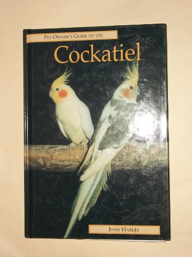The Pet Owner's Guide to the Cockatiel