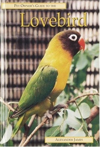 Pet Owner's Guide to the Lovebird