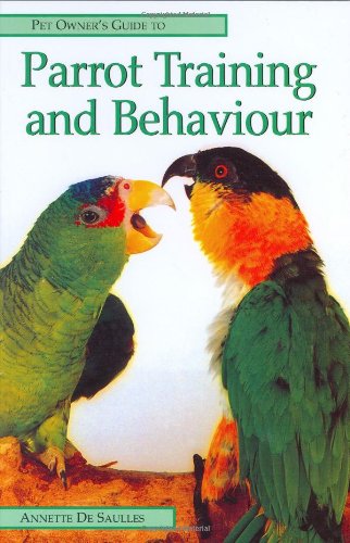 Pet Owners Guide to Parrot Behaviour and Training