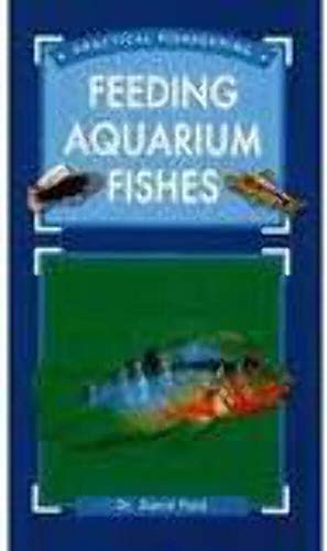 Practical Fishkeeper's Guide to Feeding Aquarium Fishes