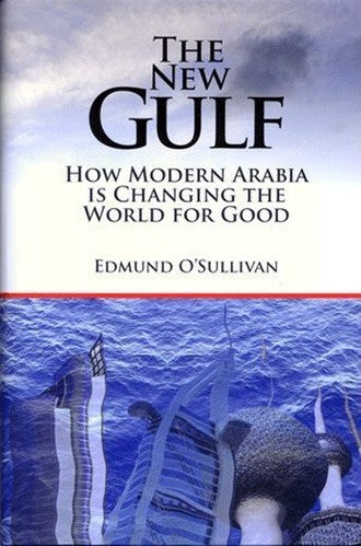 The New Gulf. How Modern Arabia is Changing the World for Good.