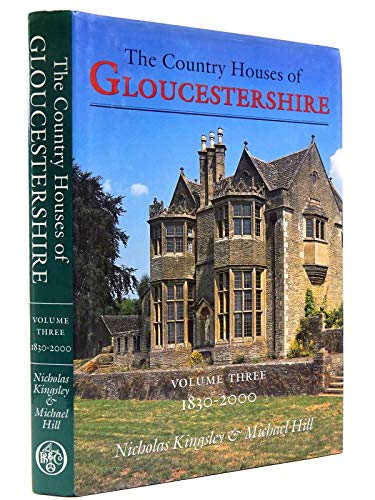 Country Houses of Gloucestershire Volume Three 1830-2000