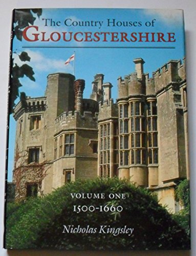 Country Houses of Gloucestershire Volume One 1500-1660