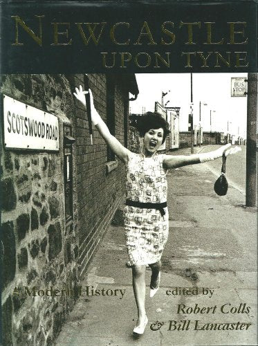 Newcastle Upon Tyne A Modern History