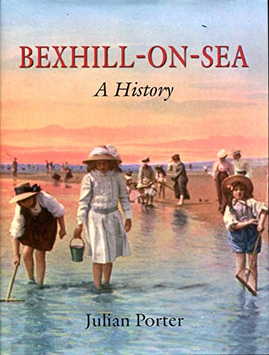 Bexhill-on-Sea: A History