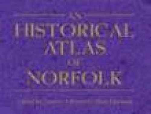 An Historical Atlas of Norfolk