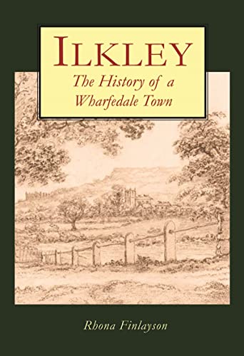 Ilkley: The History of a Wharfedale Town