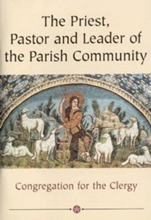 The Priest, Pastor and Leader of the Parish Community