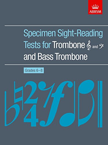 Specimen Sight-Reading Tests for Trombone (Treble and Bass clefs) and Bass Trombone, Grades 6-8