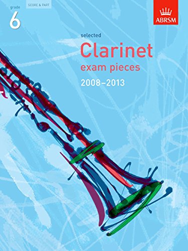 Selected Clarinet Exam Pieces 2008-2013, Grade 6, Score & Part