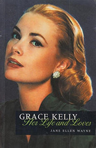 GRACE KELLY - HER LIFE AND LOVES 