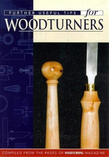 Further Useful Tips For Woodturners
