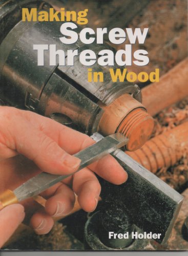 Making Screw Threads in Wood