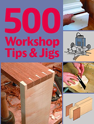 500 Workshop Tips and Jigs